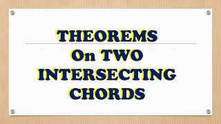 THEOREMS ON INTERSECTING CHORDS [upl. by Eima]