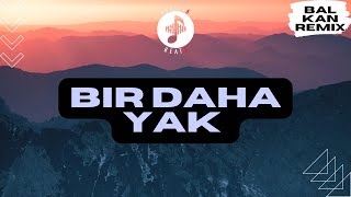 AsxLiLabeats  Bir Daha Yak BALKAN REMIX [upl. by Aihtnys516]