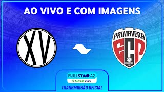 JOGO COMPLETO XV PIRACICABA X PRIMAVERA  RODADA 11  PAULISTÃO A2 SICREDI 2024 [upl. by Hey]