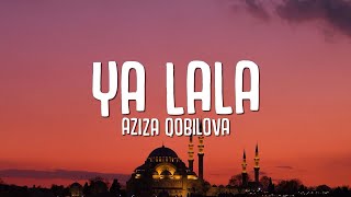 Aziza Qobilova  Ya LaLa Lyrics [upl. by Enialed]