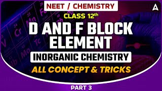 D AND F BLOCK ELEMENT CLASS 12  INORGANIC CHEMISTRY FOR NEET 2024  ALL CONCEPT amp TRICKS SANKALP [upl. by Audun246]