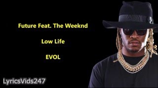 Low Life Lyrics  Future Feat The Weeknd  HD [upl. by Akinnor]