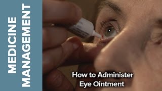 Medicine Management  How to Administer Eye Ointment [upl. by Amron]