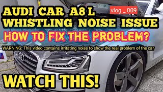 HOW TO FIX CAR WHISTLING NOISE ISSUEAUDI A8 L 2015 model [upl. by Diarmuid454]