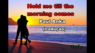 Hold me till the morning comes  tradução [upl. by Haseena591]