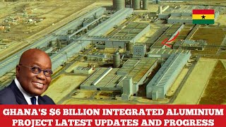 GHANAS 6 BILLION INTEGRATED ALUMINIUM PROJECT GIADP DEVELOPING SMOOTHLY AFTER NEW AGREEMENT [upl. by Retsof]