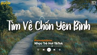 Nhiều Khi Ta Muốn Tìm Về Chốn Yên Bình  Sầu Tương Tư Đừng Hỏi Em Ổn Không Hai Chữ Đã Từng [upl. by Nelson286]