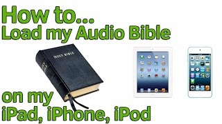 How to Load my Audio Bible on any iPod iPad iPhone device [upl. by Crescint423]