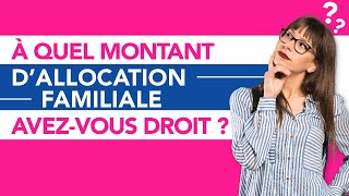 A quel montant dallocations familiales avezvous droit [upl. by Ummersen]