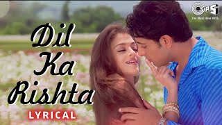 दिल का रिश्ता  Dil Ka Rishta  Lyrical Video  Alka Yagnik Kumar Sanu amp Udit Narayan [upl. by Gunn]