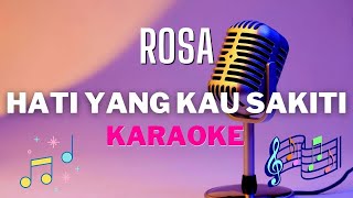 ROSSA  Hati yang kau sakiti  karaoke   Tanpa vocal [upl. by Amary]