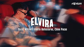 Oscar Maydon Ft Gabito Ballesteros x Chino Pacas  Elvira Letra [upl. by Feriga]