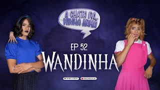 A CHATA DA MINHA IRMÃ 52  WANDINHA [upl. by Gebhardt130]