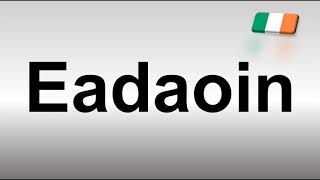 How to Pronounce Eadaoin [upl. by Helve481]