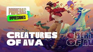 Primeras Impresiones  Creatures of Ava  Español [upl. by Eadrahc]