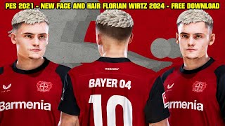 PES 2021  NEW FACE AND HAIR FLORIAN WIRTZ 2024  4K [upl. by Aissac]