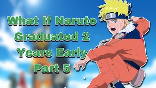 What If Naruto Graduated 2 Years Early  Part 5 [upl. by Buckler40]