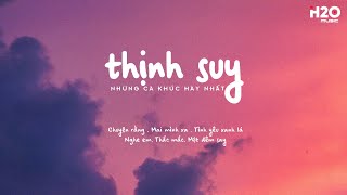 Những Bản Nhạc Chill Hay Nhất Của Thịnh Suy Chuyện Rằng Thắc Mắc Một Đêm Say [upl. by Huxley]