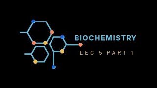 Biochemistry lec 5 part 1  بايو نظري الجزء الاول من المحاضرة الخامسة [upl. by Solraced]