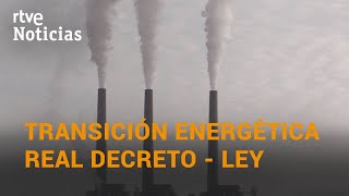 REAL DECRETO  LEY sobre ENERGÍA RENOVABLE y TRANSICIÓN ENERGÉTICA  RTVE [upl. by Winnie]