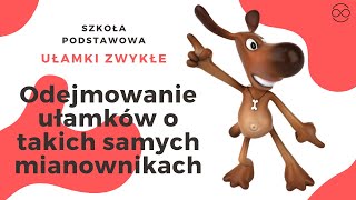 Odejmowanie ułamków zwykłych o takich samych mianownikach [upl. by Nitsrik]