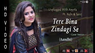 Tere Bina Zindagi Se  Unplugged With Amrita Ft Nabs amp Saroj  Aandhi [upl. by Llejk]