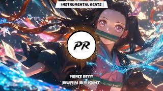 PRINCE REYYY  BURN BRIGHT  INSTRUMENTAL VERSION  DUBSTEP [upl. by Greerson]