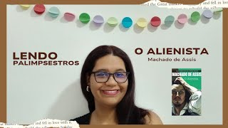 Lendo Palimpsestros O Alienista Machado de Assis [upl. by Fiora]