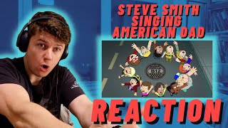 Steve Smith Singing American Dad Compilation  IRISH REACTION [upl. by Tomi]