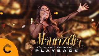 Maurizélia  Eu Só Quero Adorar Playback com Letra [upl. by Vanni]