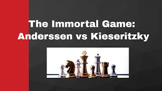 The Immortal Game Anderssen vs Kieseritzky [upl. by Lledraw186]