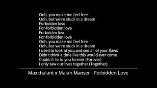 Maxchalant x Maiah Manser  Forbidden Love Lyrics [upl. by Hildebrandt]