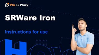 Detailed tutorial on setting up proxy IP using PIA S5 Proxy and SRWare Iron [upl. by Poppo]