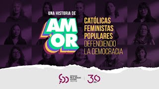 30 años de Católicas por el Derecho a Decidir  Una historia de amor [upl. by Virgy]