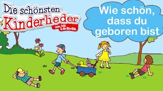 Wie schön dass du geboren bist  Kinderlied mit Text zum mitsingen [upl. by Oneida]