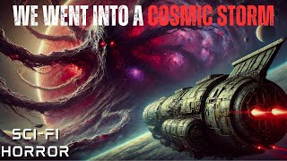 NASA Sent Us To Explore A Cosmic Storm I Think We Cant Leave  Sci Fi Creepypasta  Sci Fi Horror [upl. by Barton]