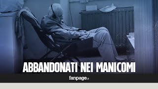 quotAbbandonati da piccoli in manicomio senza un perché ecco le cose orribili che abbiamo vistoquot [upl. by Yonita415]