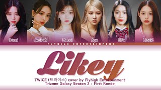 TRIZONE GALAXY S2  FIRST RONDE  TWICE 트와이스  LIKEY COVER SONG  CONCEPT TEAM [upl. by Almat]