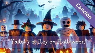 Canción Yadel y el Rey en Halloween 🎶👻💀🎃🎶 [upl. by Aillij559]