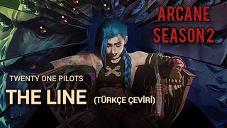 Twenty One Pilots  The Line Türkçe Çeviri from Arcane Season 2 [upl. by Marentic]