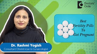 Fertility pills to get pregnantFertility Supplements infertility DrRashmi YogishDoctors Circle [upl. by Thia369]