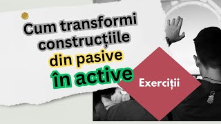 Transformarea construcțiilor pasive în active [upl. by Rramal]