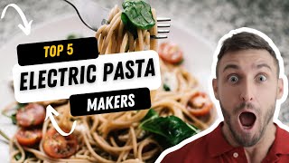 TOP 5 BEST ELECTRIC PASTA MAKERS 2024 [upl. by Noreen33]