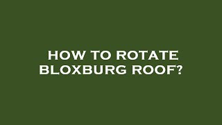 How to rotate bloxburg roof [upl. by Lledraw]