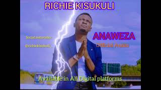 Richie Kisukuli  ANAWEZA Official Audio [upl. by Nelyahs]