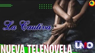 ‘LA CAUTIVA’ Nueva Telenovela De TV AZTECA [upl. by Lehsreh]