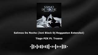 Tiago PZK Ft Trueno  Salimos De Noche Joni Black Dj Reggaeton Extended [upl. by Notlit]