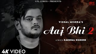 Aaj Bhi 2 LYRICS Vishal Mishra  Kaushal Kishore  New Song 2024 [upl. by Adnahcir648]