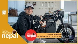 Ashim Pandey  Founder Yatri Motorcycle  Good Morning Nepal  10 January 2020 [upl. by Nomead959]