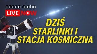 Dziś Starlinki i Stacja Kosmiczna  polujemy [upl. by Kallista]